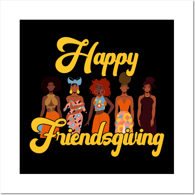 Happy Friendsgiving African American Girlfriends Thanksgiving Wall Art by blackartmattersshop